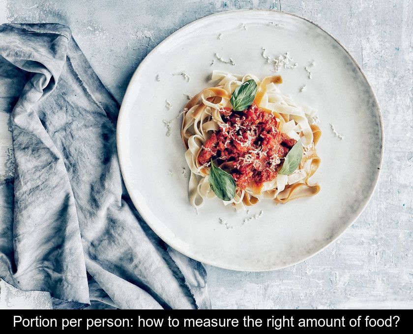 Portion Per Person How To Measure The Right Amount Of Food 